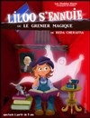 Liloo s'ennuie ou Le grenier magique - Théâtre Comédie Odéon