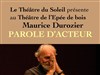 Parole d'acteur - Théâtre de l'Epée de Bois - Cartoucherie