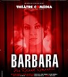 Barbara par Roland Romanelli - Le Théâtre Libre