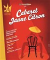 Cabaret Jaune Citron - L'Auguste Théâtre