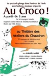 Au Croco ! - Théâtre des Ateliers du Chaudron