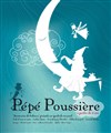 Pépé Poussière - Théâtre Essaion