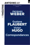 Correspondance de Gustave Flaubert & Victor Hugo - Théâtre Antoine