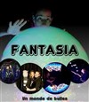 Fantasia : un monde de bulles - La Comédie d'Aix