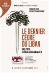 Le dernier cèdre du Liban - Théâtre de l'Oeuvre