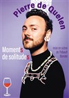 Pierre de Quelen dans Moments de solitudes - Théâtre Le Bout