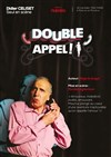 Didier Celiset dans Double appel ! - Théatre Pandora