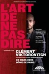 Clément Viktorovitch dans L'art de ne pas dire - Le Dôme de Paris - Palais des sports