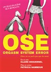 OSE - Orgasm System Error - Théâtre du Grand Pavois