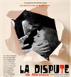 La dispute - Théâtre Montmartre Galabru