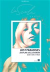 Jodyline Gallavardin : Lost Paradises - La Scala Paris - Grande Salle