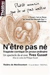 Yves Cusset dans N'être pas né - Théâtre de Ménilmontant - Salle Guy Rétoré