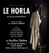 Le Horla - Bouffon Théâtre