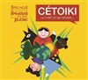 Cetoiki - Théâtre de Dix Heures