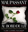 Maupassant au bord du lit - Atelier Théâtre Frédéric Jacquot