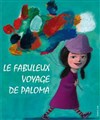 Le fabuleux voyage de Paloma - Le Funambule Montmartre