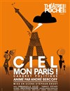 Ciel, mon Paris ! - Le Théâtre de Poche Montparnasse - Le Petit Poche