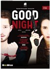 Good Night - Théâtre de Poche Graslin