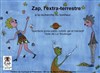 Zap l'Extra-terrestre à la recherche du bonheur - Théâtre du Cyclope