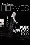 Madame Hermès : Paris New York Tour - L'Intégral