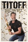 Titoff dans Showbiz - La Comédie des Suds