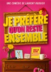 Je préfère qu'on reste ensemble - Théâtre des Chartrons