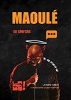Maoulé se cherche - La Ferme Comedy