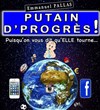 Emmanuel Pallas dans Putain d'progrès ! - Salle des Fêtes de Mormant