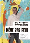Guillaume Pierre dans Même pas peur - Le Gueulard