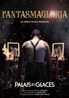 Fantasmagloria - Palais des Glaces - Grande salle