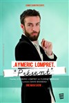Aymeric Lompret dans présent - Le P'tit Paris