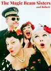 The Magic Beam Sisters and Robert - Theatre de la rue de Belleville