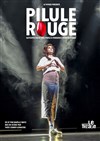 Pilule Rouge - Le Local des Autrices