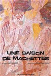 Une saison de machettes - Théâtre de l'Epée de Bois - Cartoucherie