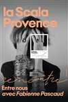 Entre Nous avec Fabiene Pascaud - La Scala Provence - salle 60