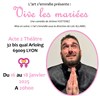 Vive les mariées - Acte 2 Théâtre