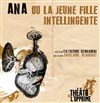 Ana où la jeune fille intelligente - Théâtre de l'Opprimé