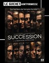 Succession : L'héritage improvisé - Guichet Montparnasse