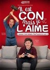 Il est con mais je l'aime - Le Darcy Comédie