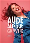 Aude Alisque dans Gravité - Le Régal & Vous - Salle L'Odyssée