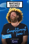 Affiche de Mathieu Ducrez dans Complètement fumé