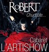 RoBERT chuchote - Artishow Cabaret