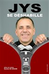 Jys dans Jys se déshabille - Théâtre du Petit Merlan