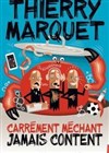 Thierry Marquet dans Carrément méchant jamais content - Café théâtre de la Fontaine d'Argent