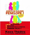 Arrête de pleurer Pénélope - Kawa Théâtre