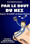 Par le bout du nez - Le petit Theatre de Valbonne