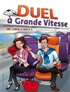 Duel à grande vitesse - Familia Théâtre 