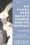 On purge bébé et Mais n'te promène donc pas toute nue - Théâtre La Pergola