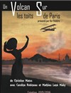 Un volcan sur les toits de Paris - Théâtre de l'Impasse