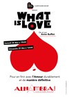 Anne Buffet dans What is love - Alhambra - Petite Salle